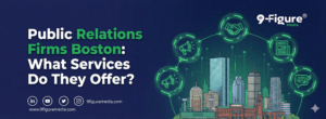 Public Relations Firms Boston: What Services Do They Offer?