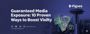 Guaranteed Media Exposure: 10 Proven Ways to Boost Visibility