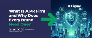 What Is A PR Firm and Why Does Every Brand Need One?