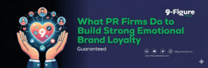 What PR Firms Do to Build Strong Emotional Brand Loyalty