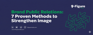 Brand Public Relations: 7 Proven Methods to Strengthen Image