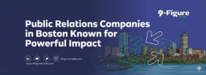 Public Relations Companies in Boston Known for Powerful Impact