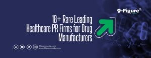 18+ Rare Leading Healthcare PR Firms for Drug Manufacturers
