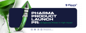 Pharma Product Launch PR: 10 Agencies Proven in High-Impact